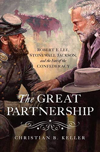 Book Cover The Great Partnership: Robert E. Lee, Stonewall Jackson, and the Fate of the Confederacy