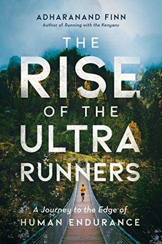 Book Cover The Rise of the Ultra Runners: A Journey to the Edge of Human Endurance