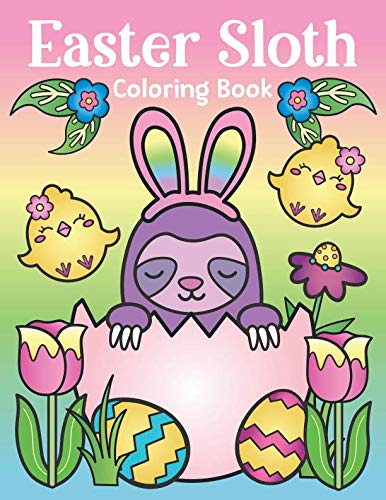 Book Cover Easter Sloth Coloring Book: of Easter Bunny Sloths, Cute Easter Eggs, and Spring Sloth Quotes - Sloth Easter Basket Stuffer for Kids and Adults