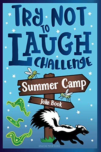 Book Cover Try Not to Laugh Challenge Summer Camp Joke Book: for Kids! Funny Camp Jokes, Puns, Riddles, Knock-knocks, Fun Sleep Away Camp Gift, LOL Camping Stuff, Fun Camping Games for Girls, & Boys!