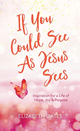 Book Cover If You Could See as Jesus Sees: Inspiration for a Life of Hope, Joy, and Purpose