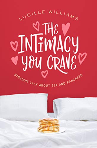Book Cover The Intimacy You Crave: Straight Talk about Sex and Pancakes