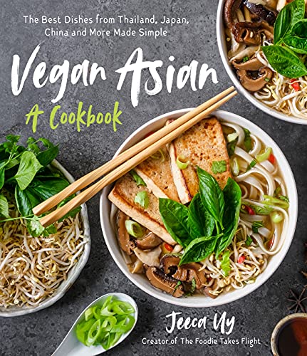Book Cover Vegan Asian: A Cookbook: The Best Dishes from Thailand, Japan, China and More Made Simple