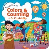 Super Simple Colors and Counting with Dr. Fizzlebop (Dr. Fizzlebop’s Super Simple Science)
