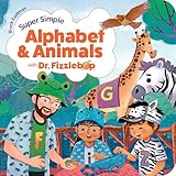 Super Simple Alphabet and Animals with Dr. Fizzlebop (Dr. Fizzlebop’s Super Simple Science)