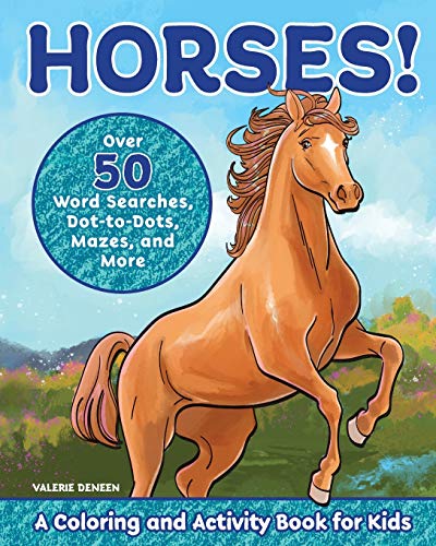 Book Cover Horses!: A Coloring and Activity Book for Kids with Word Searches, Dot-to-Dots, Mazes, and More (Kids coloring activity books)