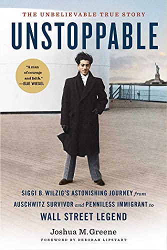 Book Cover Unstoppable: Siggi B. Wilzig's Astonishing Journey from Auschwitz Survivor and Penniless Immigrant to Wall Street Legend