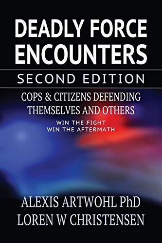 Book Cover Deadly Force Encounters, Second Edition: Cops and Citizens Defending Themselves and Others