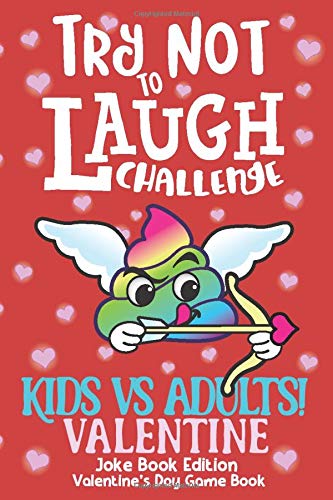 Book Cover Try Not to Laugh Challenge Kids vs Adults! Valentine Joke Book Edition Valentine's Day Game Book: The Ultimate Rivalry Joke Book, Interactive Game for ... Mom & Dad, & Parents Valentine Gift Book