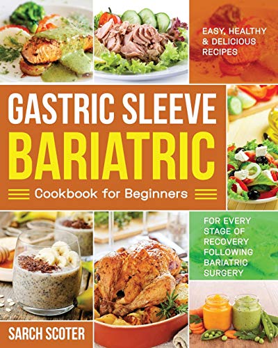 Book Cover Gastric Sleeve Bariatric Cookbook for Beginners: Easy, Healthy & Delicious Recipes for Every Stage of Recovery Following Bariatric Surgery