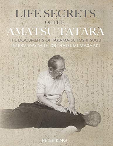 Book Cover Life Secrets of the Amatsu Tatara: The Documents of Takamatsu Toshitsugu, Interviews with Hatsumi Masaaki