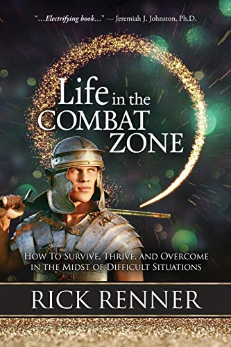Book Cover Life in the Combat Zone: How to Survive, Thrive, & Overcome in the Midst of Difficult Situations