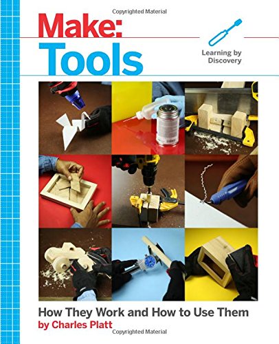 Book Cover Make: Tools: How They Work and How to Use Them (Make: Technology on Your Time)