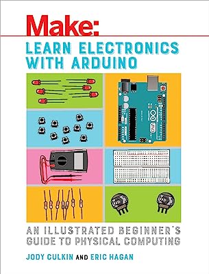 Book Cover Learn Electronics with Arduino: An Illustrated Beginner's Guide to Physical Computing (Make: Technology on Your Time)