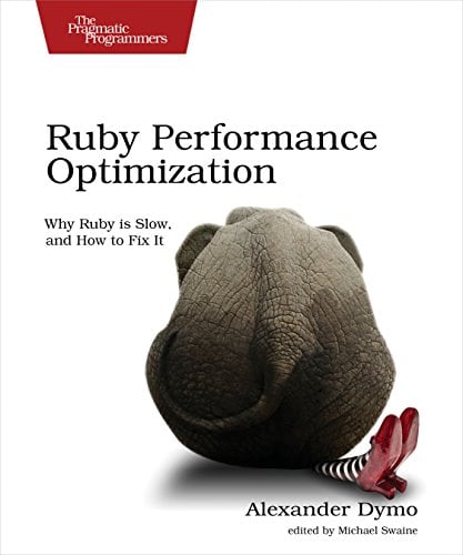 Book Cover Ruby Performance Optimization: Why Ruby is Slow, and How to Fix It