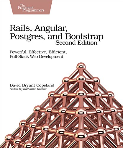 Book Cover Rails, Angular, Postgres, and Bootstrap: Powerful, Effective, Efficient, Full-Stack Web Development