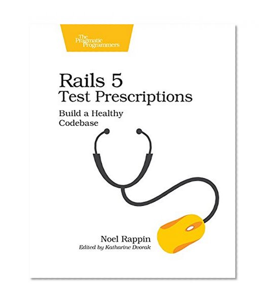 Book Cover Rails 5 Test Prescriptions: Build a Healthy Codebase