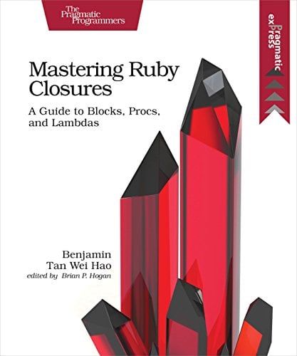 Book Cover Mastering Ruby Closures: A Guide to Blocks, Procs, and Lambdas