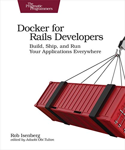 Book Cover Docker for Rails Developers: Build, Ship, and Run Your Applications Everywhere
