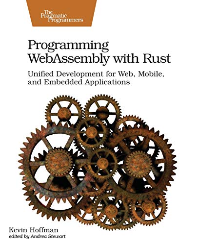 Book Cover Programming WebAssembly with Rust: Unified Development for Web, Mobile, and Embedded Applications