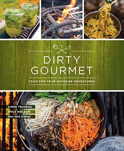 Book Cover Dirty Gourmet: Food for Your Outdoor Adventures