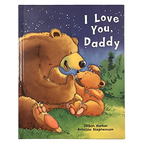Book Cover I Love You, Daddy: A Tale of Encouragement and Parental Love between a Father and his Child, Picture Book