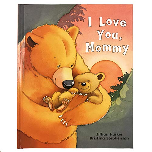 Book Cover I Love You, Mommy: A Tale of Encouragement and Parental Love Between a Mother and Her Child, Ages 3-6
