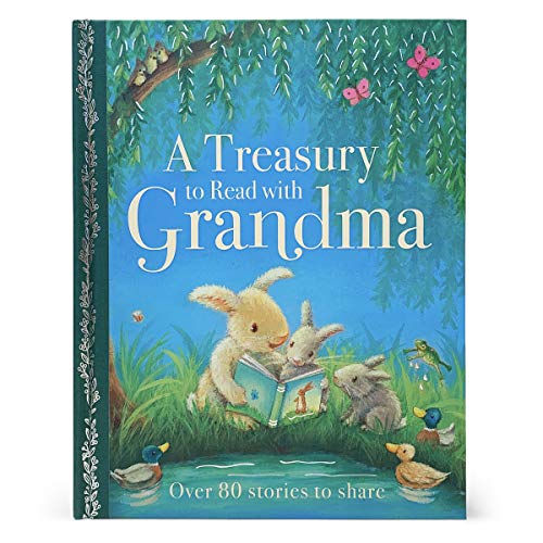 Book Cover A Treasury To Read With Grandma - 192-Page Deluxe Hardcover Treasury Book, Mother's Day Gifts, Baby Showers, New Grandmas, Grandmother's Day, Birthdays, and more! Ages 2-8