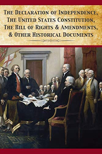 Book Cover The Declaration Of Independence, United States Constitution, Bill Of Rights & Amendments