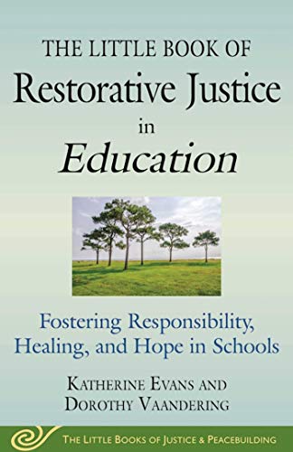 Book Cover The Little Book of Restorative Justice in Education: Fostering Responsibility, Healing, and Hope in Schools (Justice and Peacebuilding)