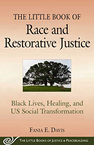 Book Cover The Little Book of Race and Restorative Justice: Black Lives, Healing, and US Social Transformation (Justice and Peacebuilding)