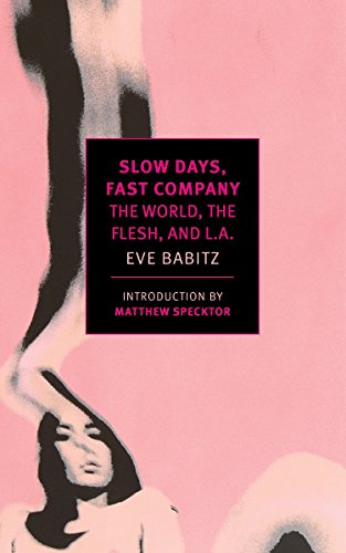 Book Cover Slow Days, Fast Company: The World, The Flesh, and L.A. (New York Review Books Classics)