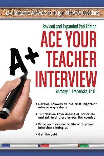 Book Cover Ace Your Teacher Interview: 149 Fantastic Answers to Tough Interview Questions Revised & Expanded 2nd Ed