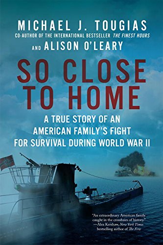 Book Cover So Close to Home: A True Story of an American Family's Fight for Survival During World War II