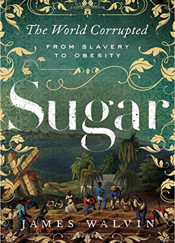 Book Cover Sugar: The World Corrupted: From Slavery to Obesity