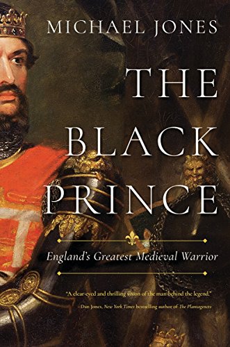 Book Cover The Black Prince: England's Greatest Medieval Warrior