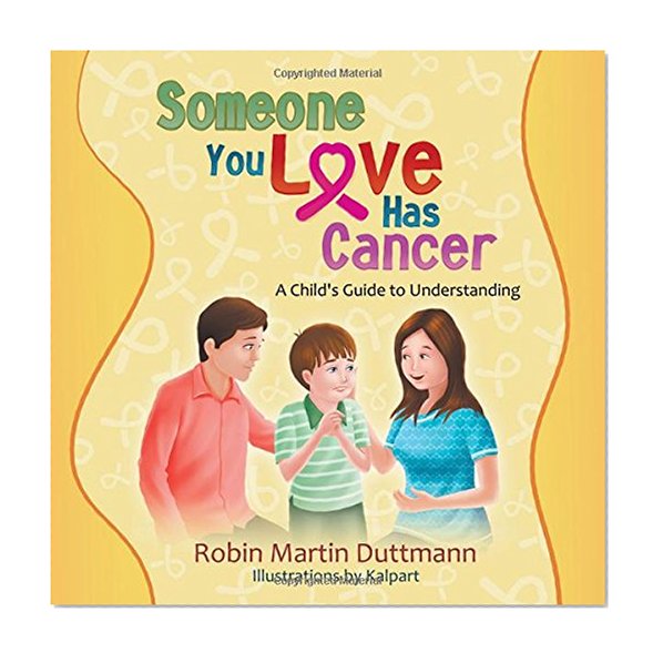 Book Cover Someone You Love Has Cancer: A Child's Guide to Understanding