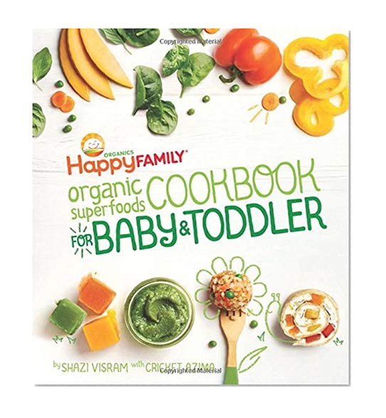 Book Cover The Happy Family Organic Superfoods Cookbook For Baby & Toddler
