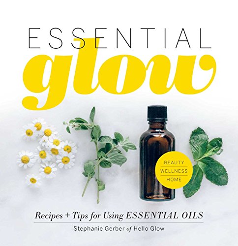 Book Cover Essential Glow: Recipes & Tips for Using Essential Oils (1)