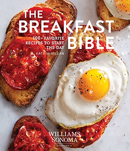 Book Cover The Breakfast Bible: 100+ Favorite Recipes to Start the Day (Williams Sonoma)