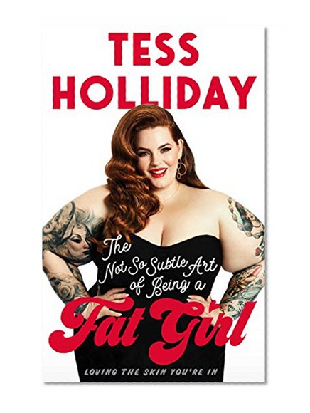 Book Cover The Not So Subtle Art of Being A Fat Girl: Loving the Skin You're In