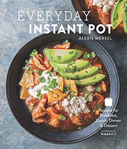 Book Cover Everyday Instant Pot: Great recipes to make for any meal in your electric pressure cooker