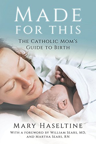 Book Cover Made for This: The Catholic Mom's Guide to Birth