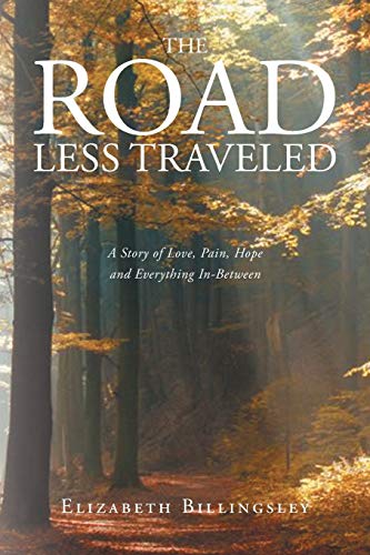 Book Cover The Road Less Traveled: A Story of Love, Pain, Hope and Everything In-Between