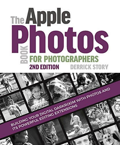 Book Cover The Apple Photos Book for Photographers: Building Your Digital Darkroom with Photos and Its Powerful Editing Extensions