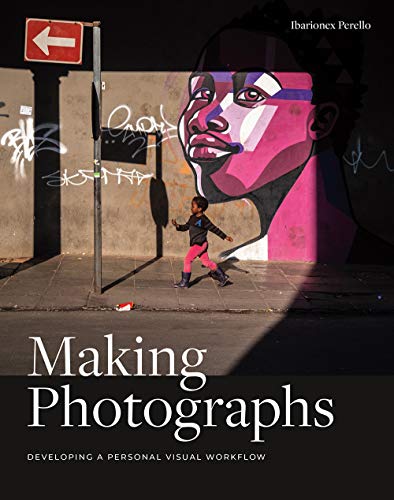 Book Cover Making Photographs: Developing a Personal Visual Workflow