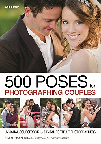 Book Cover 500 Poses for Photographing Couples: A Visual Sourcebook for Digital Portrait Photographers