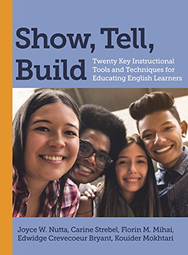 Book Cover Show, Tell, Build: Twenty Key Instructional Tools and Techniques for Educating English Learners