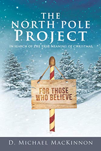 Book Cover The North Pole Project: In Search of the True Meaning of Christmas