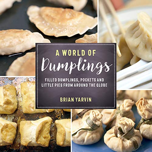 Book Cover A World of Dumplings: Filled Dumplings, Pockets, and Little Pies from Around the Globe (Revised and Updated)